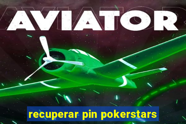 recuperar pin pokerstars